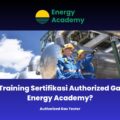 Apa itu Training Sertifikasi Authorized Gas Tester Energy Academy?