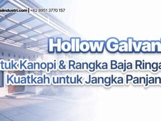 Hollow Galvanis untuk Kanopi & Rangka Baja Ringan: Kuatkah untuk Jangka Panjang?