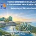IA-ITB Kaltim Luncurkan Ganesha Hub untuk Akselerasi Inovasi , Teknologi & Ekonomi Kreatif , Persiapan Untuk Kaltim Pasca Migas & Batubara