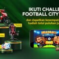 Football City Battle Resmi Dimulai: Arena Baru Fans Bola Indonesia Adu Gengsi Antar Kota